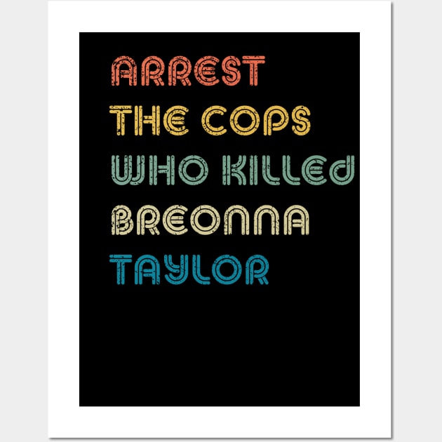 Arrest The Cops Who Killed Breonna Taylor Wall Art by LedDes